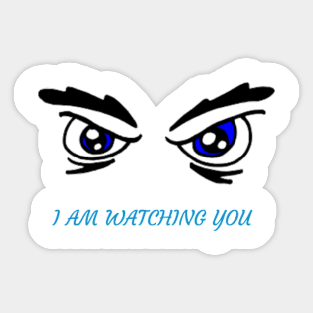 I Am Watching You Watching Series Sticker Teepublic Au