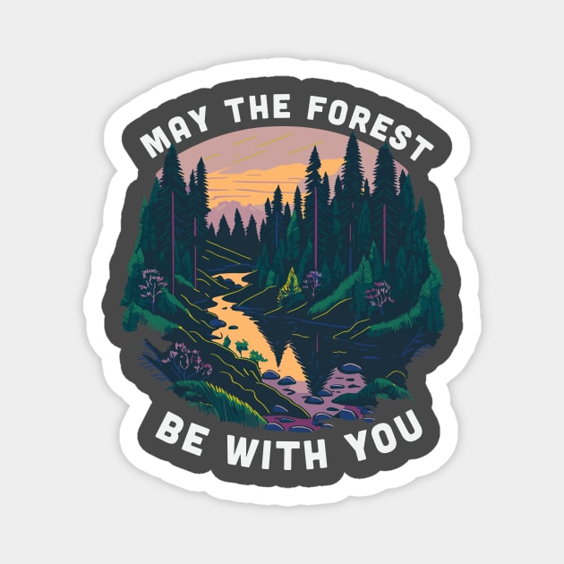 Funny Earth Day Shirt: May the Forest Be With You Magnet by Loghead Design