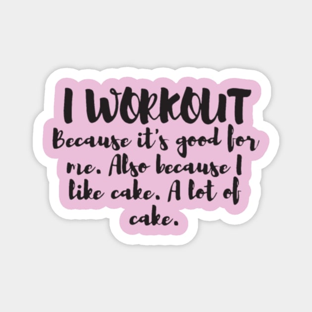 I Workout Because Cake Funny Gym Womens Mens Train Magnet by LailaLittlerwm