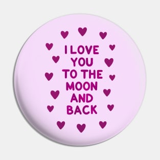 I love you to the moon and back Pin