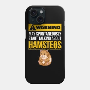 May Spontaneously Start Talking About Hamsters Phone Case
