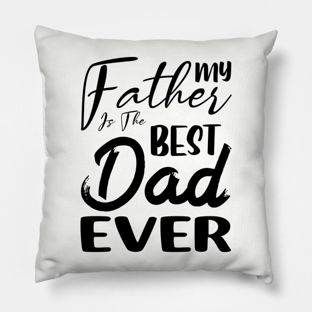 My father is the best dad ever Pillow by armanyoan