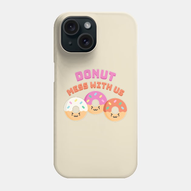 Donut Mess With Us! Punny Donut Phone Case by Cute And Punny