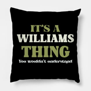 It's a Williams Thing You Wouldn't Understand Pillow