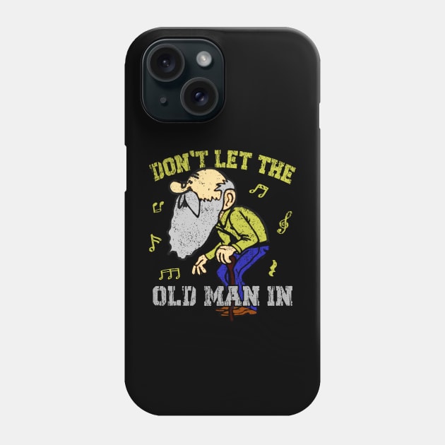 Don't let the old man in Toby Keith Funny Phone Case by drreamweaverx