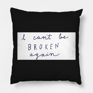 I Can't Be Broken Pillow