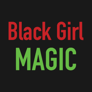 Black Girl Magic T-Shirt