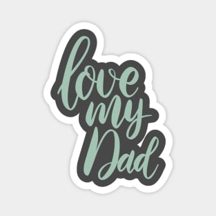 love my daddy Magnet