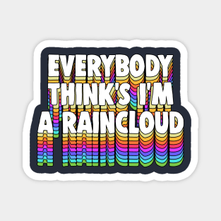 Everybody Thinks I’m a Raincloud / Typography Design Magnet