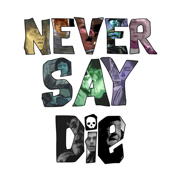 Never Say Die! by IdeaBagR3wind