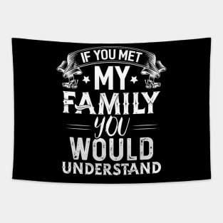 My Family you Would Understand Tapestry