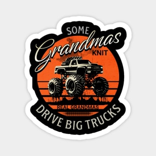 Some Grandmas Knit Real Grandmas Drive Big Trucks Funny Cute Mud Truck Magnet