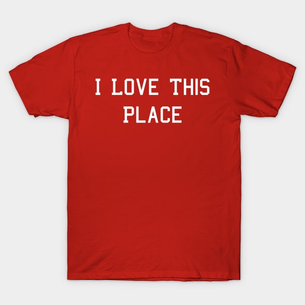 awesomeshirts Phillies I Love This Place T-Shirt