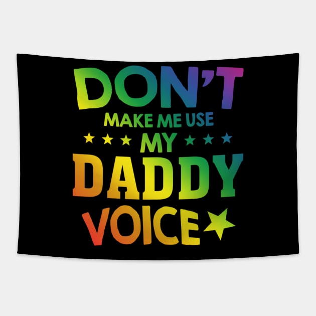 Daddy Voice Gay Pride LGBT Funny Rainbow Flag Tapestry by jordanfaulkner02