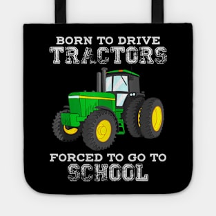 Born To Drive Tractors Forced To Go To School Tote