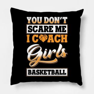 Dont Scare Me I Coach Girls Basketball Pillow