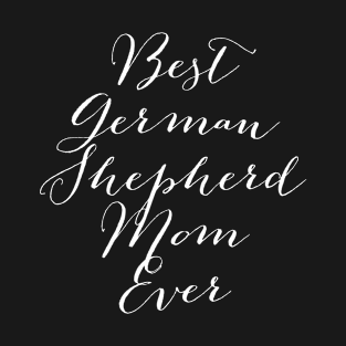 Best German Shepherd Mom Ever T-Shirt