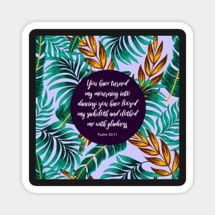 You have turned my mourning into dancing, Psalm 30:11, Bible Verse Magnet