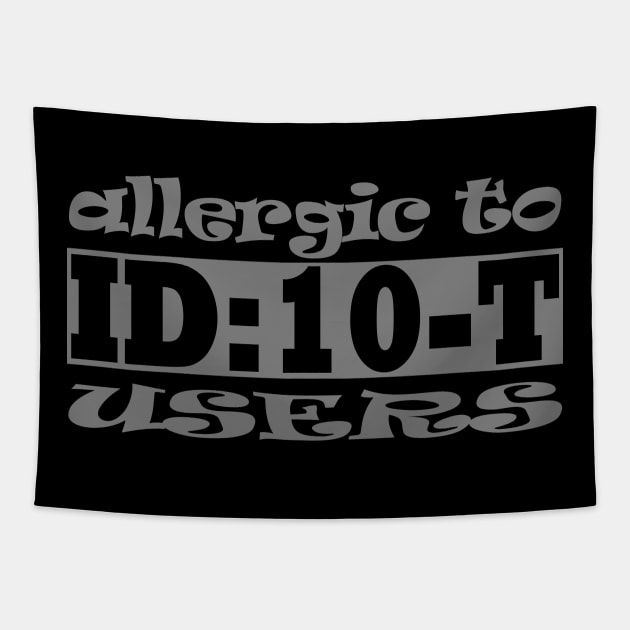 allergic to idiot users Tapestry by the IT Guy 