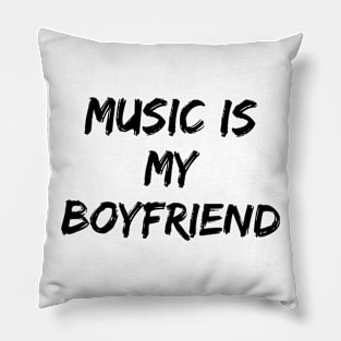 MUSIC IS MY BOYFRIEND Pillow