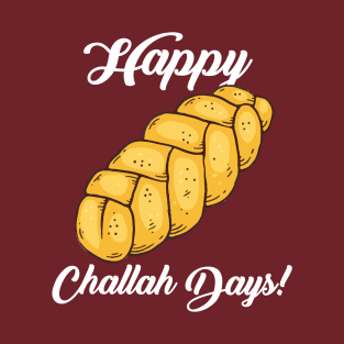 Happy Challah Days T-Shirt