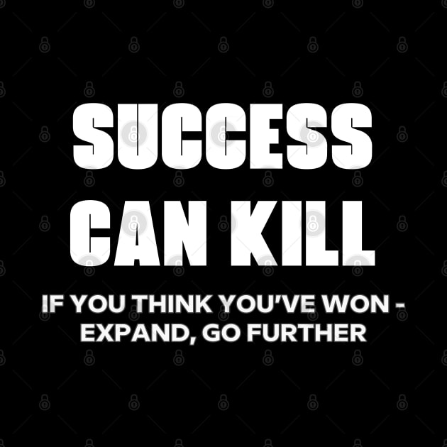 Success Can Kill Life Lesson Quote Inspiration Motivation by Living Emblem