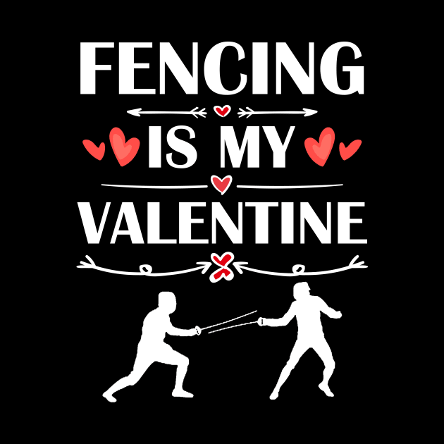 Fencing Is My Valentine T-Shirt Funny Humor Fans by maximel19722