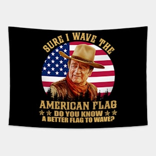 John Vintage Wayne sure I wave the american flag do you know a better flag to wave vintage Tapestry