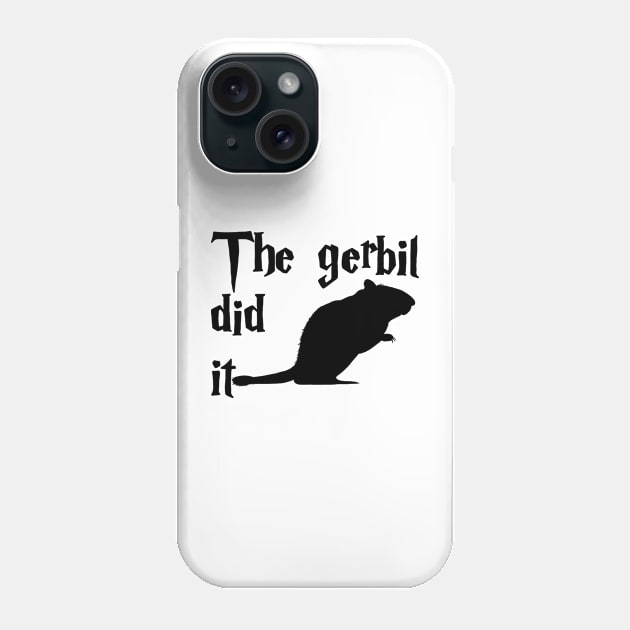 The Gerbil did it Phone Case by Becky-Marie