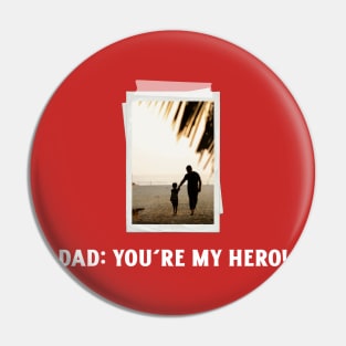 Dad, you are my hero Pin