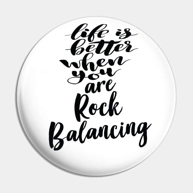 Life Is Better When You Are Rock Balancing Pin by ProjectX23Red