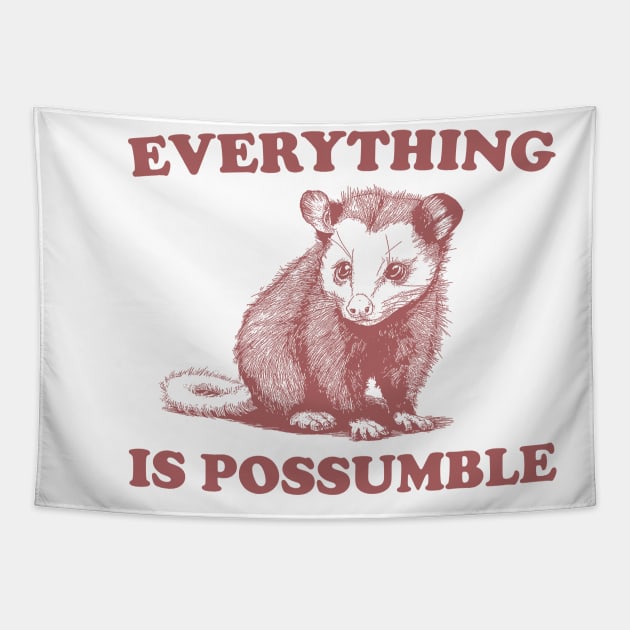 Funny Opossum Meme shirt - Everything is Possumble Tapestry by Y2KSZN