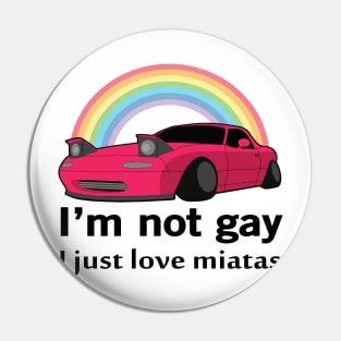 I'm not gay I just love my Miata Pin