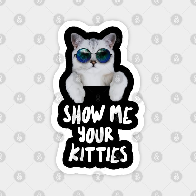 Show me Your Kitties Magnet by Hunter_c4 "Click here to uncover more designs"