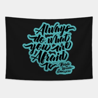 Always do what you are afraid to quote Tapestry