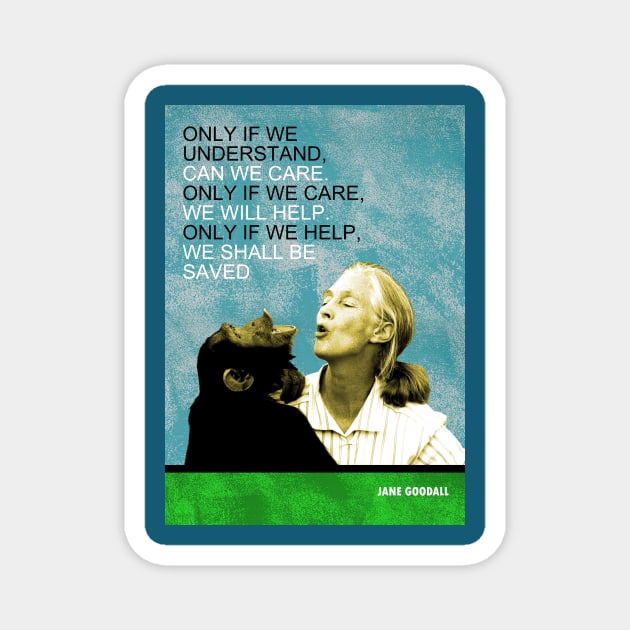 Jane Goodall Inspirational Quote Magnet by pahleeloola