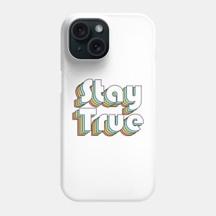 Stay True - Retro Rainbow Typography Faded Style Phone Case