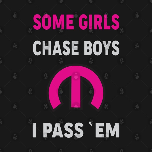 Some Girls Chase Boys by MoparArtist 