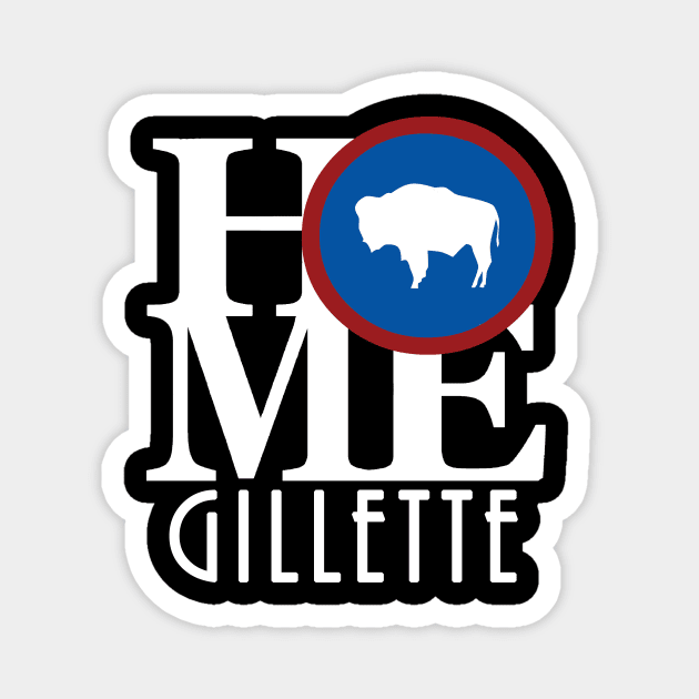 HOME Gillette Wyoming (white text) Magnet by Wyoming