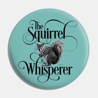 Squirrel Whisperer - funny squirrel lover Pin