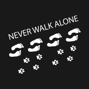 Never walk alone T-Shirt