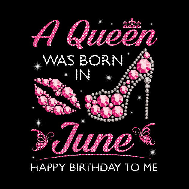 A Queen Was Born In June Happy Birthday To Me Nana Mommy Aunt Sister Cousin Wife Daughter by joandraelliot