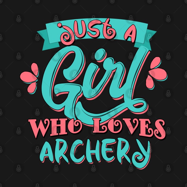 Just A Girl Who Loves Archery Gift design by theodoros20