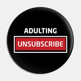 Adulting Unsubscribe Pin