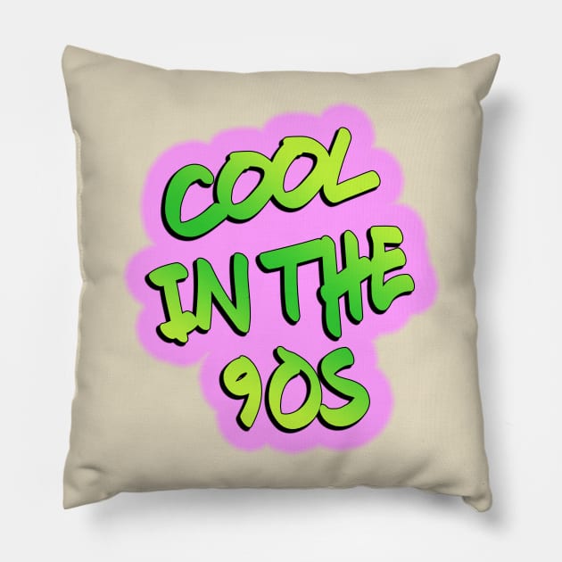 Cool In The 90s Pillow by TransmitHim