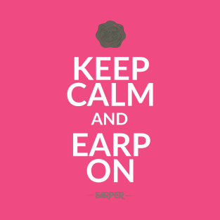 Keep Calm And Earp On! Text only T-Shirt