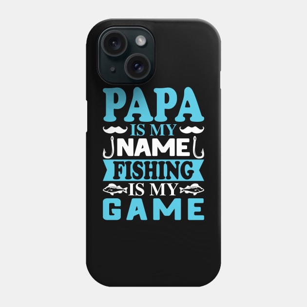 Papa is my name Fishing is my Game Phone Case by busines_night