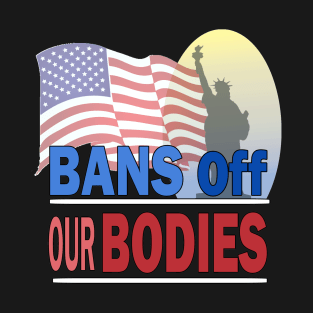 bans off our bodies T-Shirt