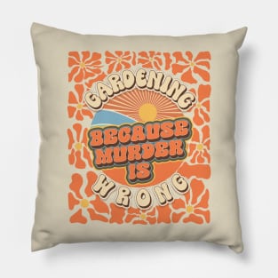 Mother day  plant lover groovy quote Gardening because murder is wrong Pillow