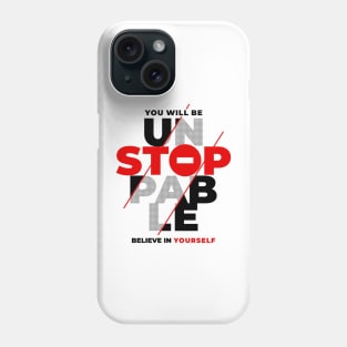 You will be unstoppable Phone Case